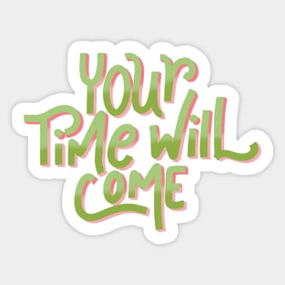 your time will come Sticker